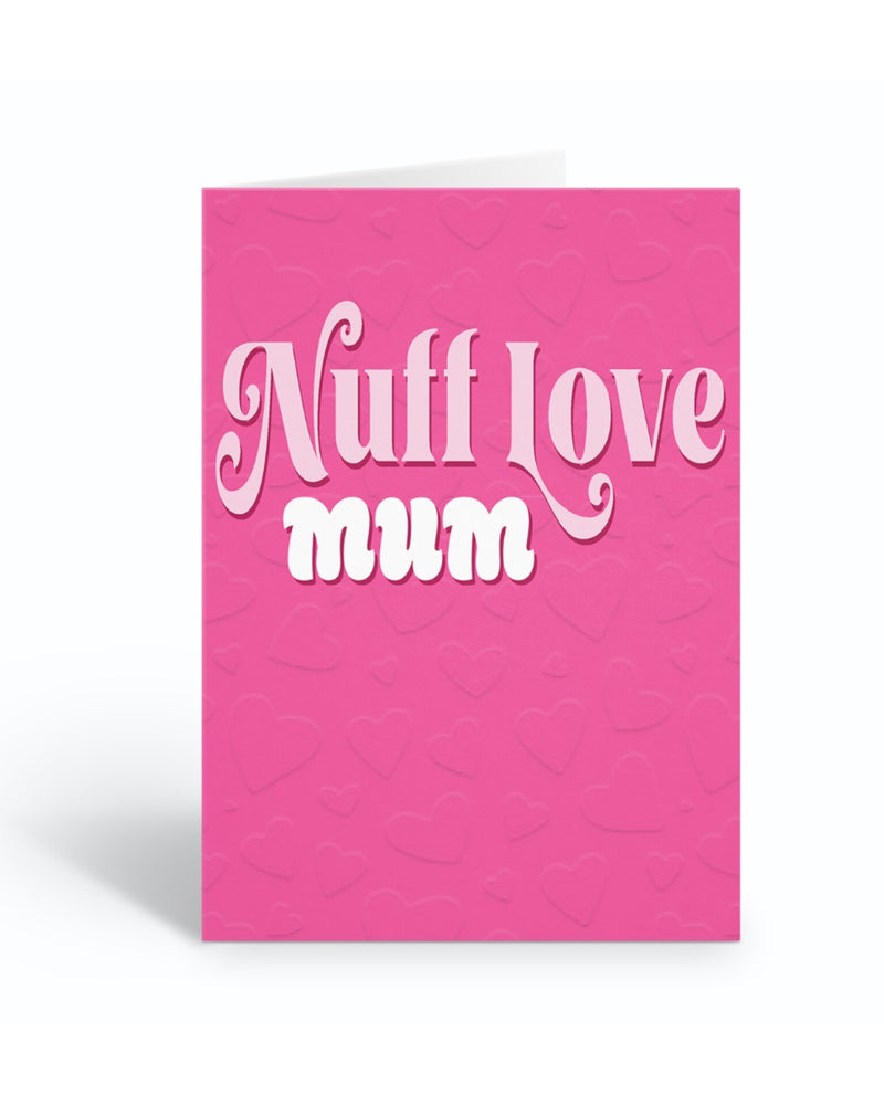Nuff Love Mum