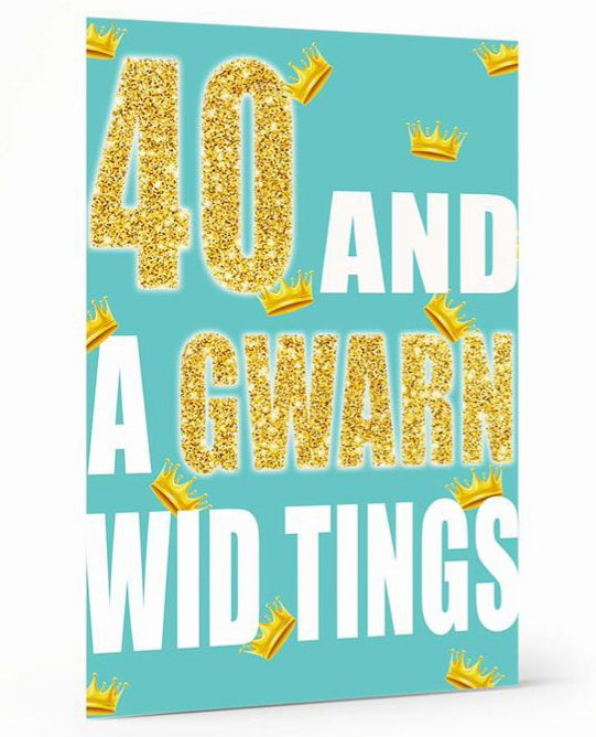 40 And A Gwarn